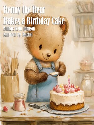 cover image of Benny the Bear Bakes a Birthday Cake